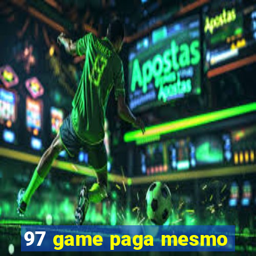 97 game paga mesmo